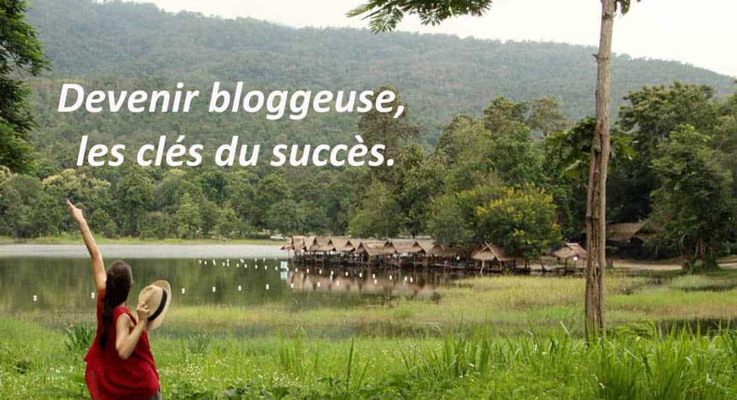 Devenir bloggeuse, les clés du succès