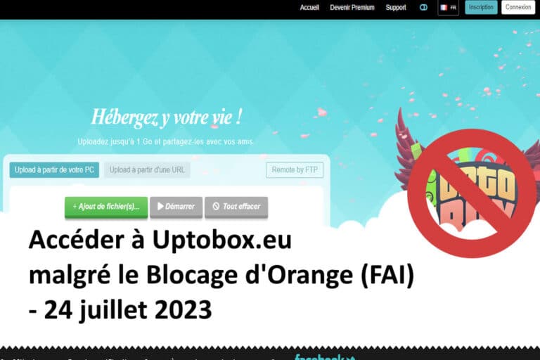 Accéder à Uptobox.eu malgré le Blocage d&rsquo;Orange (FAI) – 24 juillet 2023